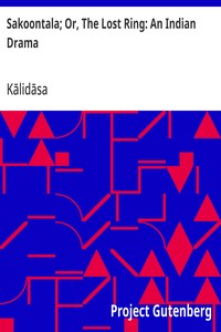 Sakoontala; Or, The Lost Ring: An Indian Drama