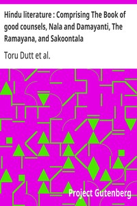 Hindu literature : Comprising The Book of good counsels, Nala and Damayanti, The Ramayana, and Sakoontala