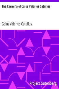 The Carmina of Caius Valerius Catullus