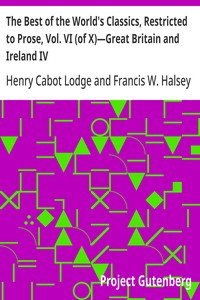 The Best of the World's Classics, Restricted to Prose, Vol. VI (of X)—Great Britain and Ireland IV