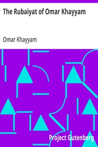 The Rubaiyat of Omar Khayyam