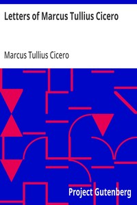 Letters of Marcus Tullius Cicero