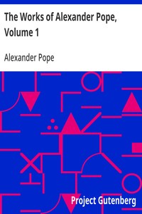 The Works of Alexander Pope, Volume 1
Poetry - Volume 1