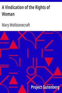 A Vindication of the Rights of Woman
With Strictures on Political and Moral Subjects