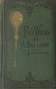 Five Weeks in a Balloon
Or, Journeys and Discoveries in Africa by Three Englishmen