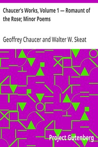 Chaucer's Works, Volume 1 — Romaunt of the Rose; Minor Poems