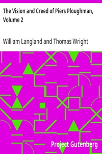 The Vision and Creed of Piers Ploughman, Volume 2