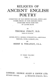 Reliques of Ancient English Poetry, Volume 1 (of 3)
Consisting of Old Heroic Ballads, Songs and Other Pieces of Our Earlier Poets Together With Some Few of Later Date