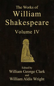 The Works of William Shakespeare [Cambridge Edition] [Vol. 4 of 9]