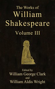 The Works of William Shakespeare [Cambridge Edition] [Vol. 3 of 9]