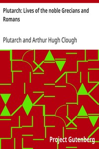 Plutarch: Lives of the noble Grecians and Romans